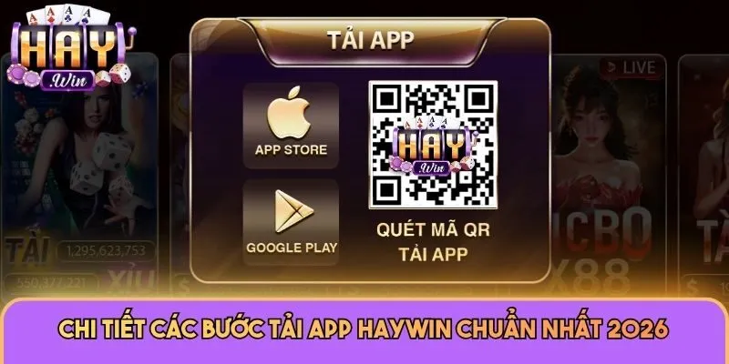 Chi tiết các bước tải app Haywin chuẩn nhất 2026
