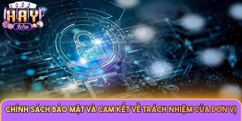 Chính sách bảo mật và cam kết về trách nhiệm của đơn vị