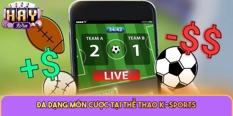 Đa dạng môn cược tại Thể thao K-sports