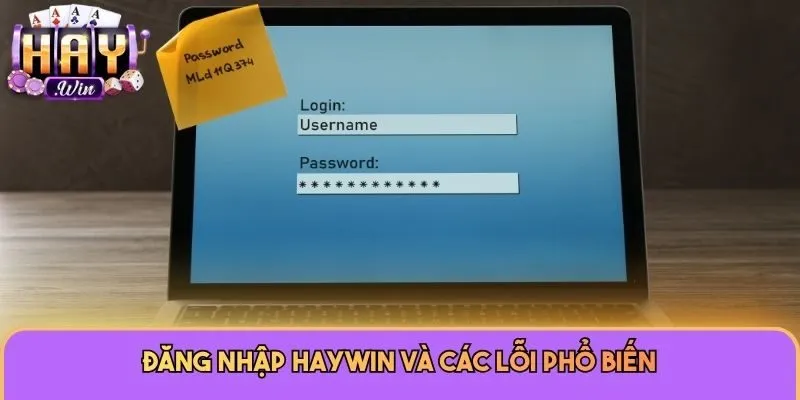 Đăng nhập Haywin và các lỗi phổ biến