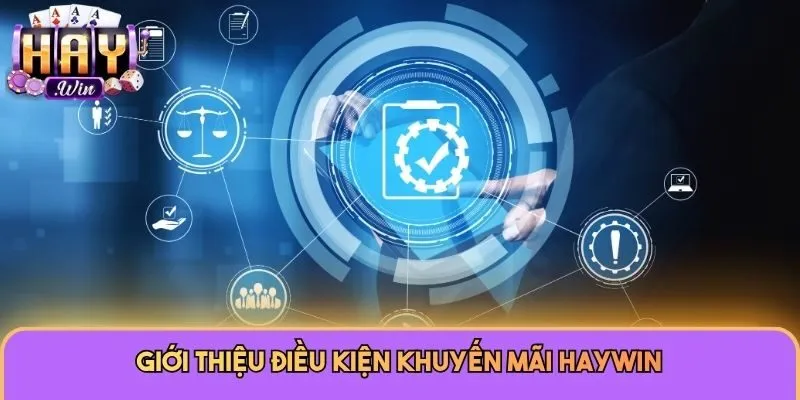 Giới thiệu điều kiện khuyến mãi Haywin
