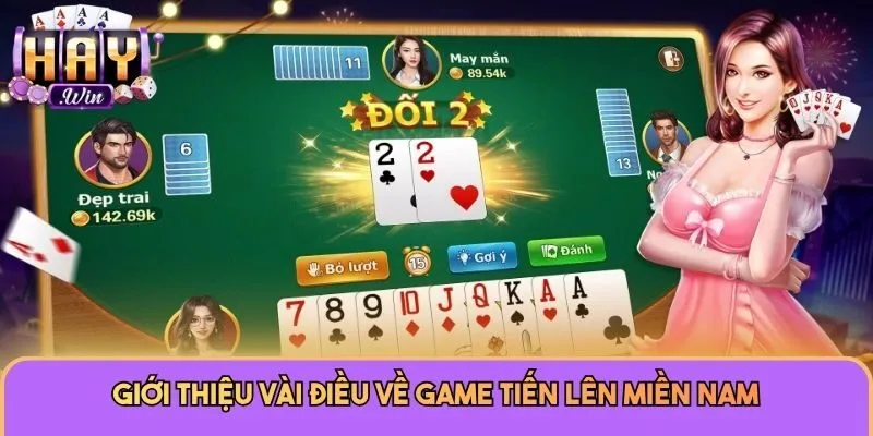 Giới thiệu vài điều về game Tiến lên miền Nam