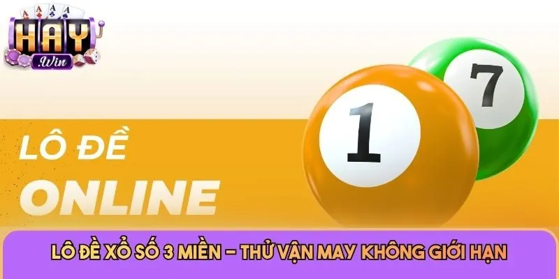 Lô đề xổ số 3 miền - Thử vận may không giới hạn