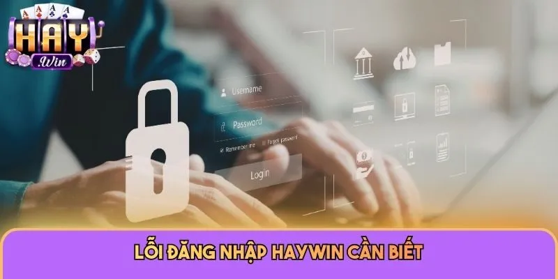 Lỗi đăng nhập Haywin cần biết