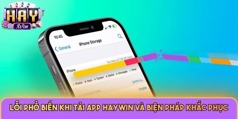 Lỗi phổ biến khi tải app Haywin và biện pháp khắc phục