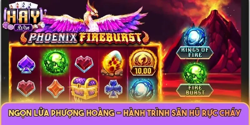 Ngọn Lửa Phượng Hoàng - Hành trình săn hũ rực cháy