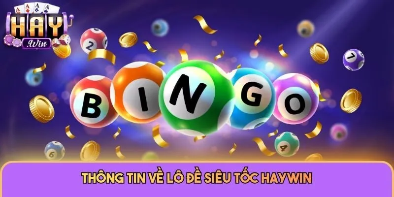 Thông tin về lô đề siêu tốc Haywin